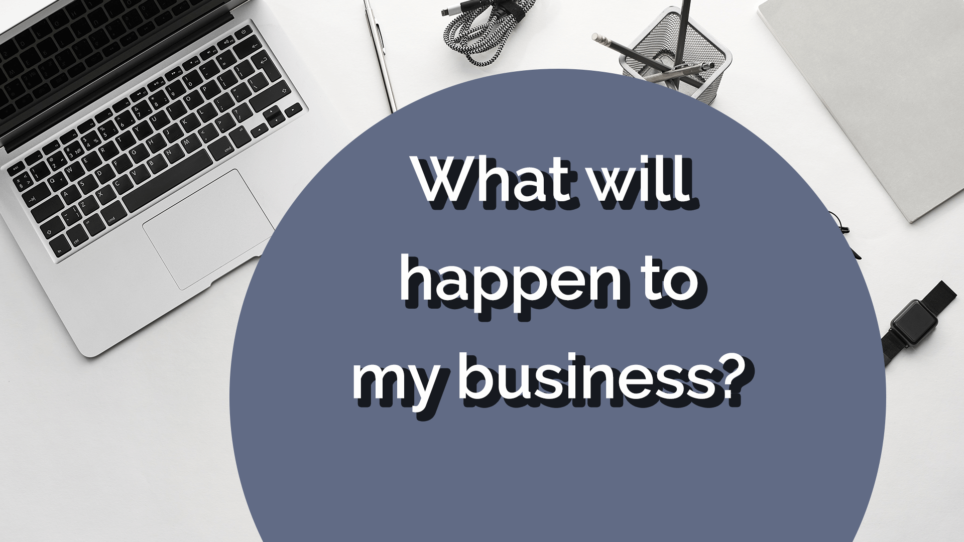 NobleWills Will Writer - What happens to my Business in the Will?