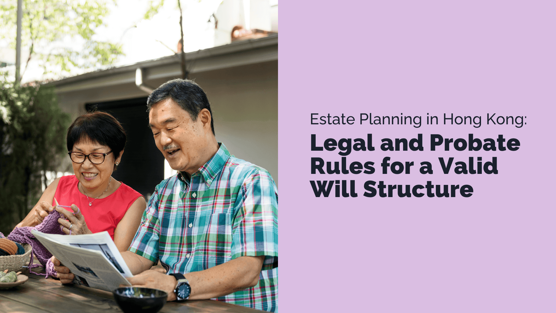 Estate Planning in Hong Kong: Legal and Probate Rules for a Valid Will Structure